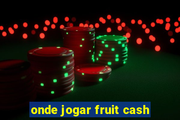 onde jogar fruit cash